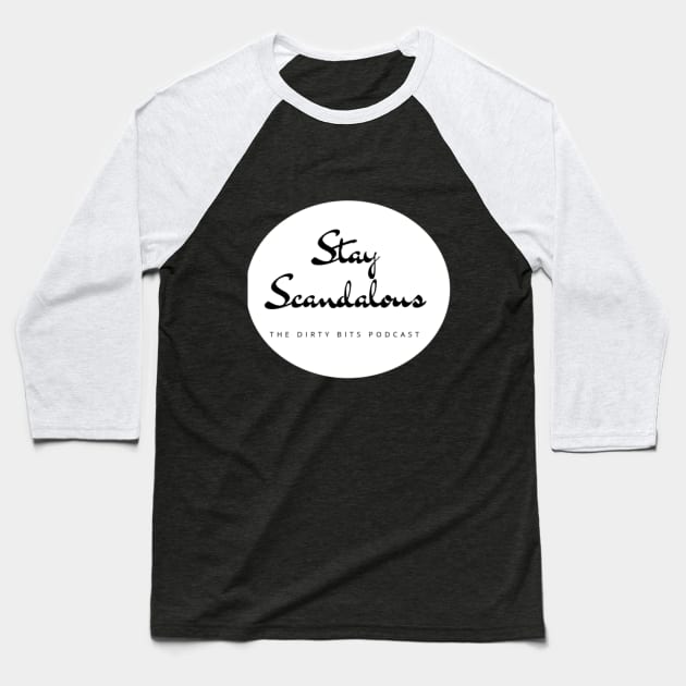 Stay Scandalous (White) Baseball T-Shirt by DirtyBits